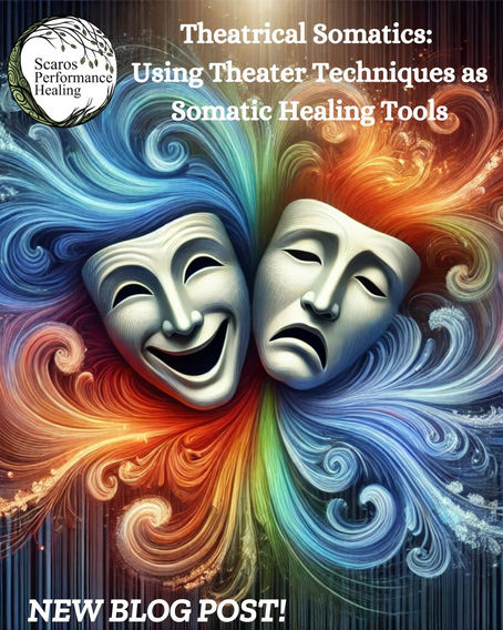 Theatrical Somatics: Using theater techniques as somatic healing tools