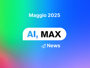 AI, MAX News - Maggio 2025