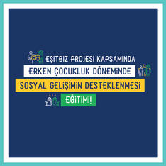 Erken Çocukluk Döneminde Sosyal Gelişimin Desteklenmesi Eğitimi