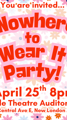 Nowhere to Wear It Party!                   April 25 | 8pm 
