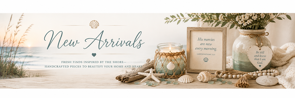 Seaside decor display with candles, shells, vase, and framed verse; large text reads New Arrivals.