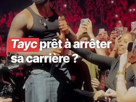 Tayc prêt à arrêter sa carrière ?