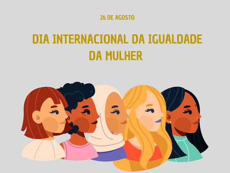 26 DE AGOSTO - DIA INTERNACIONAL DA MULHER