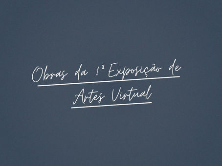 I Exposição Virtual de Artes