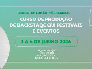 ACADEMIA - Curso “Produção de Backstage em Festivais e Eventos" com Ingrid Berger - 18ª edição (Lisboa, Presencial, pós-laboral)