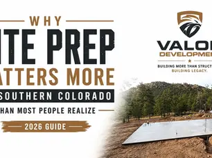 Why Site Prep Matters More in Southern Colorado Than Most People Realize (2026 Guide)
