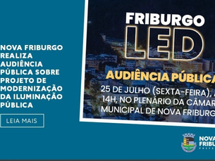 NOVA FRIBURGO REALIZA AUDIÊNCIA PÚBLICA SOBRE PROJETO DE MODERNIZAÇÃO DA ILUMINAÇÃO PÚBLICA