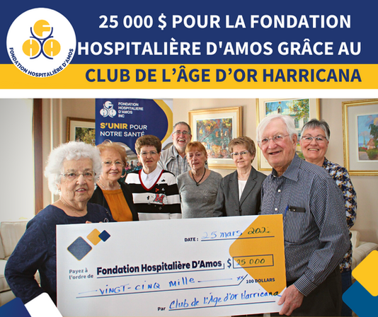  25 000 $ POUR LA FONDATION HOSPITALIÈRE D'AMOS GRÂCE AU  CLUB DE L’ÂGE D’OR HARRICANA