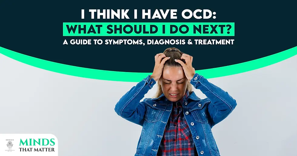 I think I have OCD