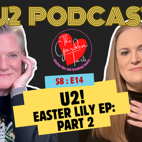 The Garden Tarts on Easter Lily: Song by Song with the Latest Episode