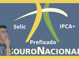 Investimentos em Tesouro Direto: Selic, Prefixado e IPCA