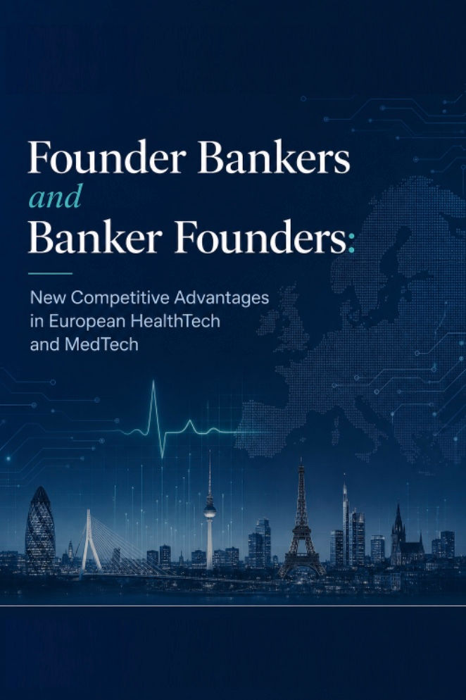 Founder Bankers and Banker Founders: New Competitive Advantages in European HealthTech and MedTech