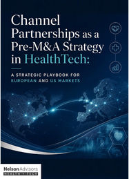 Channel Partnerships as a Pre-M&A Strategy in HealthTech: A Strategic Playbook for European and US Markets
