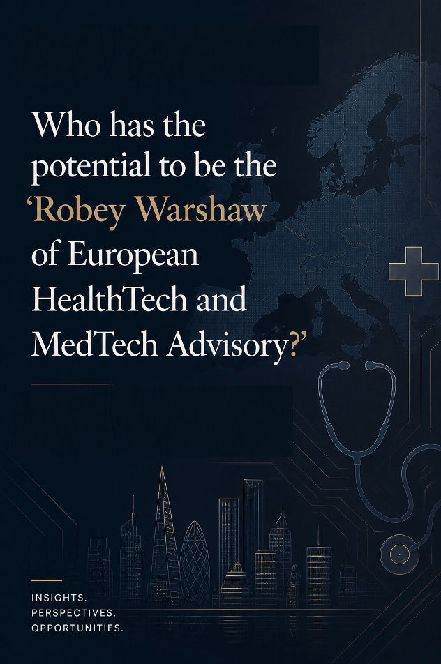 Robey Warshaw of European HealthTech and MedTech Advisory