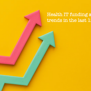 Health IT funding and investment trends in the last 12 months and potential future trends in 2024