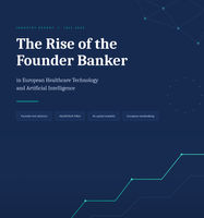 The Rise of the Founder Banker in European Healthcare Technology and Artificial Intelligence