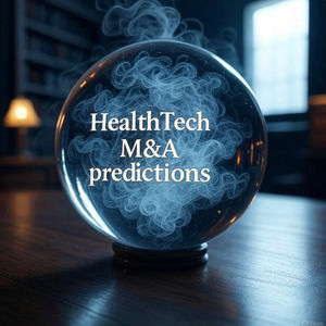HealthTech M&A predictions: UK and Europe next 12 months