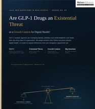 Nelson Advisors Big Questions in HealthTech Series: Are GLP-1 drugs an existential threat or a Growth Catalyst for Digital Health?