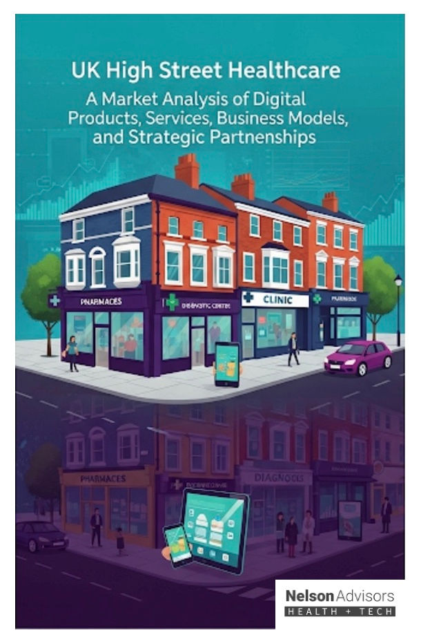 UK High Street Healthcare: A Market Analysis of Digital Products, Services, Business Models, and Strategic Partnerships