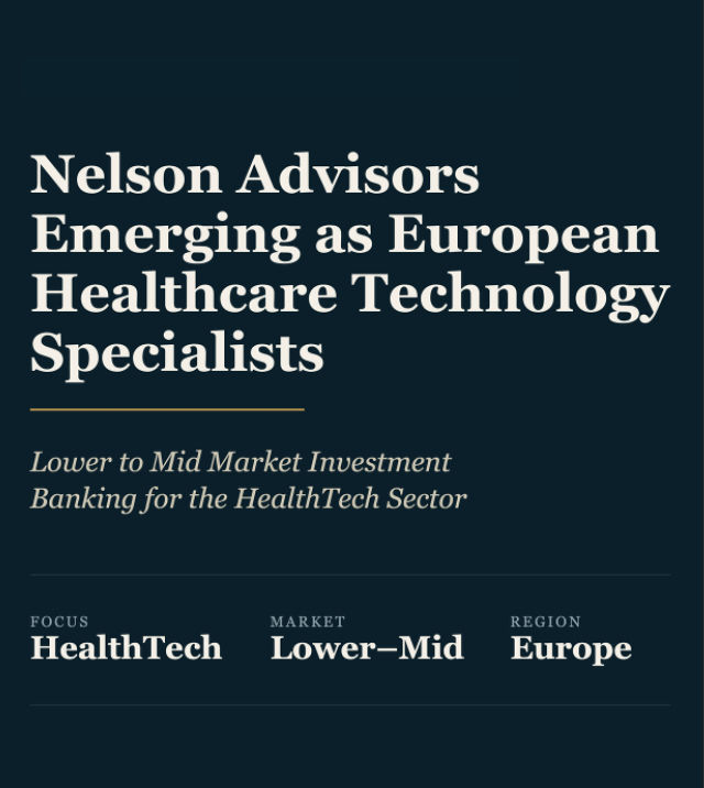 Nelson Advisors emerging as European Lower to Mid Market Healthcare Technology Investment Banking Specialists