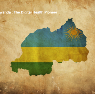 Rwanda : The Digital Health Pioneer