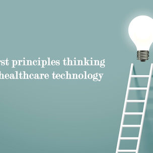 First principles thinking in healthcare technology 