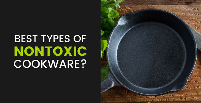 6 Dangers of Conventional Cookware + 4 Best Types of Nontoxic Cookware