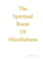 Spiritual Roots of Mindfulness