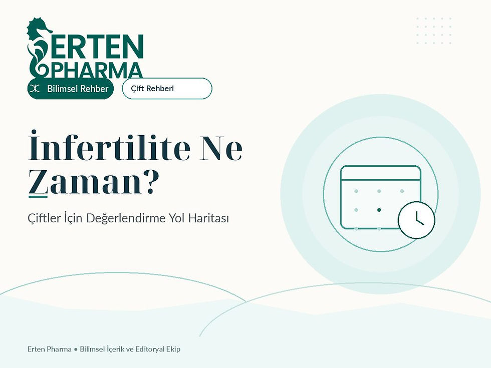 Erten Pharma infertilite değerlendirme zamanı ve çiftler için yol haritası bilimsel rehberi kapağı