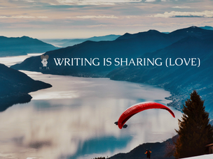 WRITING IS SHARING (LOVE)
