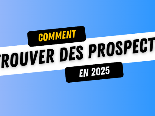 Trouver des prospects en 2025 : les 5 étapes pour une prospection qui convertit