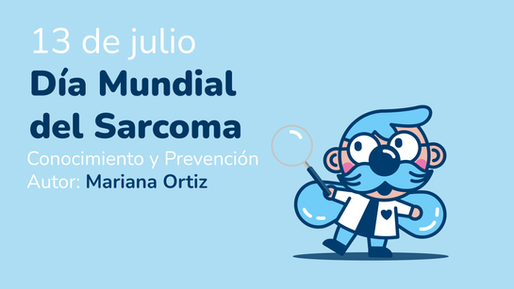13 de julio Día Mundial del Sarcoma: Conocimiento y Prevención