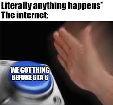 Gaming meme about Grand Theft Auto 6.