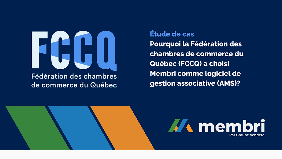 Étude de cas – Pourquoi la Fédération des chambres de commerce du Québec (FCCQ) a choisi Membri comme logiciel de gestion associative (AMS)?