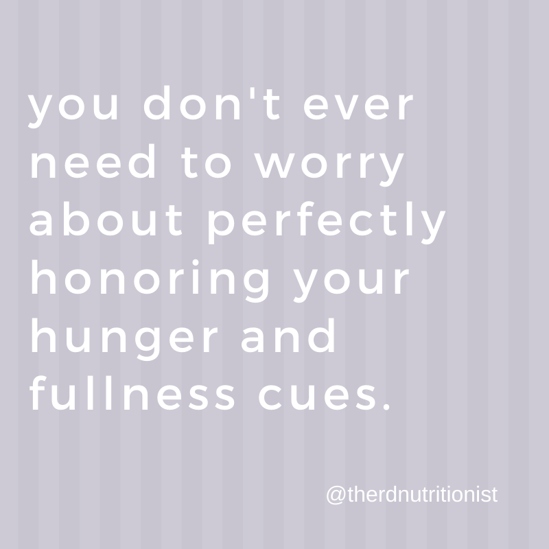 intuitive eating isn't about perfectly honoring fullness cues.
