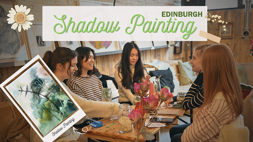 EDINBURGH: Shadow painting with snacks & new friendships