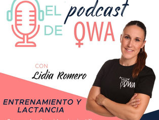 EL PODCAST DE OWA: ¿LACTANCIA Y DEPORTE? ¿LACTANCIA Y ENTRENAMIENTO?. Episodio 5