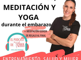 EL PODCAST DE OWA: Meditación, Mindfulness y Yoga durante el embarazo. Episodio 2