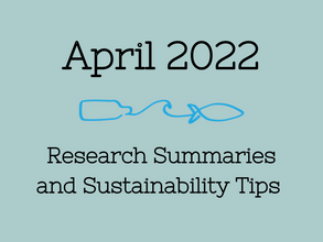 April 2022 Research Summaries and Sustainability Tips