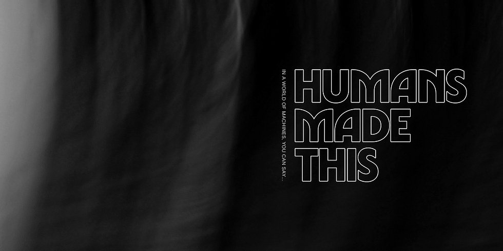 In a World of Machines...Humans Made This