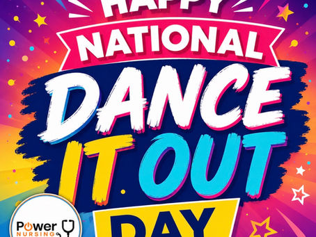 Today is our National Dance It Out for Our Nurses Day!