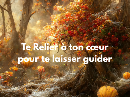Te relier à ton cœur pour te laisser guider