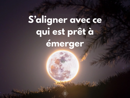 S'aligner avec ce qui est prêt à émerger
