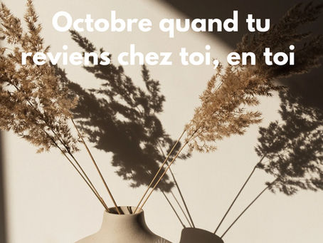 Octobre quand tu reviens chez toi, en toi