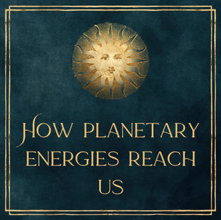 How planetary energies reach us