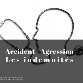 Les éléments de l’indemnisation
à connaître en cas d’accident ou d’agression