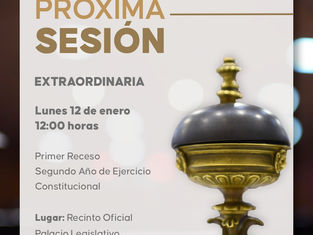 🛎️ Sesión ExtraordinariaPrimer RecesoSegundo Año de Ejercicio Constitucional▫️ Lunes 12 de enero, 12:00 hrs.▫️ Recinto Oficial del Palacio Legislativo