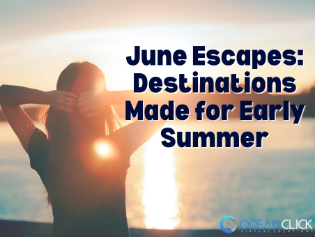 June Escapes: Destinations Made for Early Summer