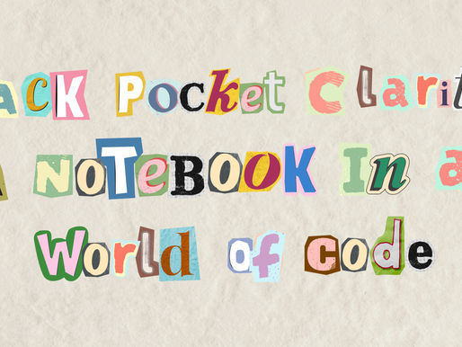Back pocket clarity: A notebook in a world of code