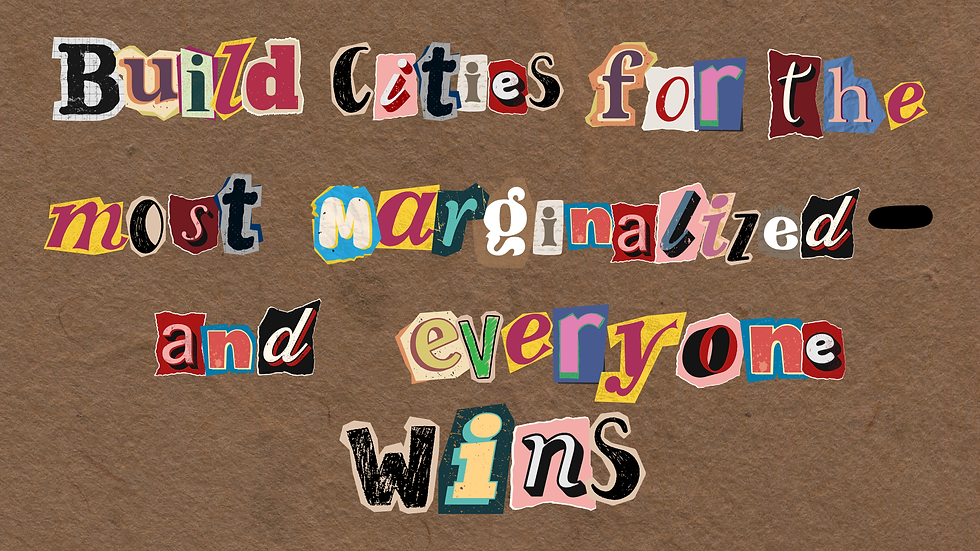 Build cities for the most marginalized — and everyone wins